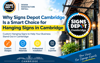 Why Signs Depot Cambridge Is a Smart Choice for Hanging Signs in Cambridge