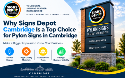 Why Signs Depot Cambridge Is a Top Choice for Pylon Signs in Cambridge
