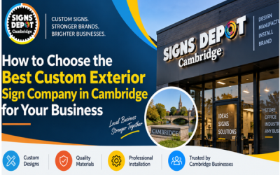 How to Choose the Best Custom Exterior Sign Company in Cambridge for Your Business